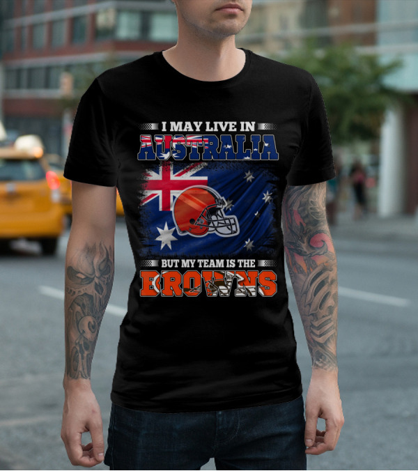 I May Live In Australia But My Team Is The Browns Football Helmet In Front Of Australian Flag T-Shirt