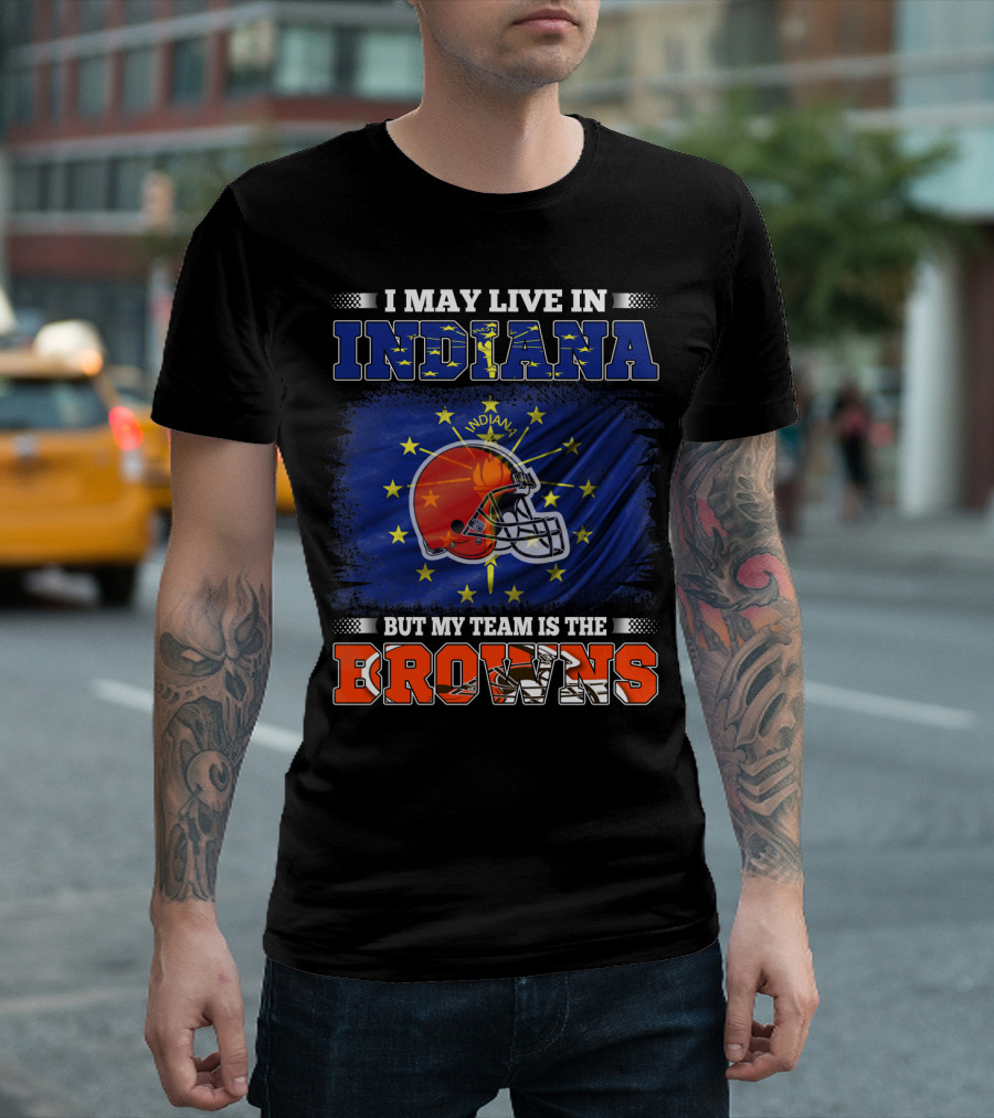 I May Live In Indiana But My Team Is The Browns Football Helmet And State Flag T-Shirt
