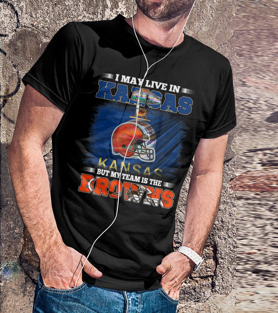 I May Live In Kansas But My Team Is The Browns Football Helmet T-Shirt