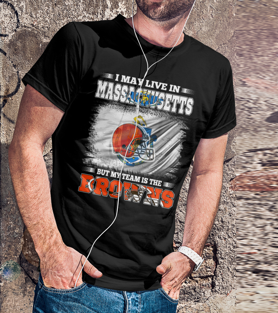 I May Live In Massachusetts But My Team Is The Browns Football Helmet T-Shirt