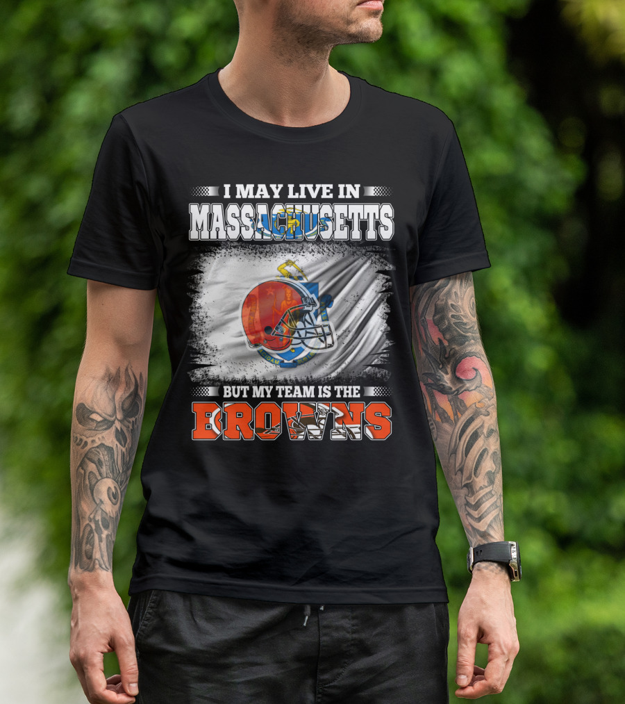 I May Live In Massachusetts But My Team Is The Browns Football Helmet T-Shirt