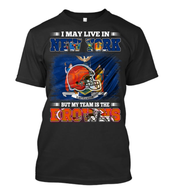 I May Live In New York But My Team Is The Browns Helmet Excelsior T-Shirt