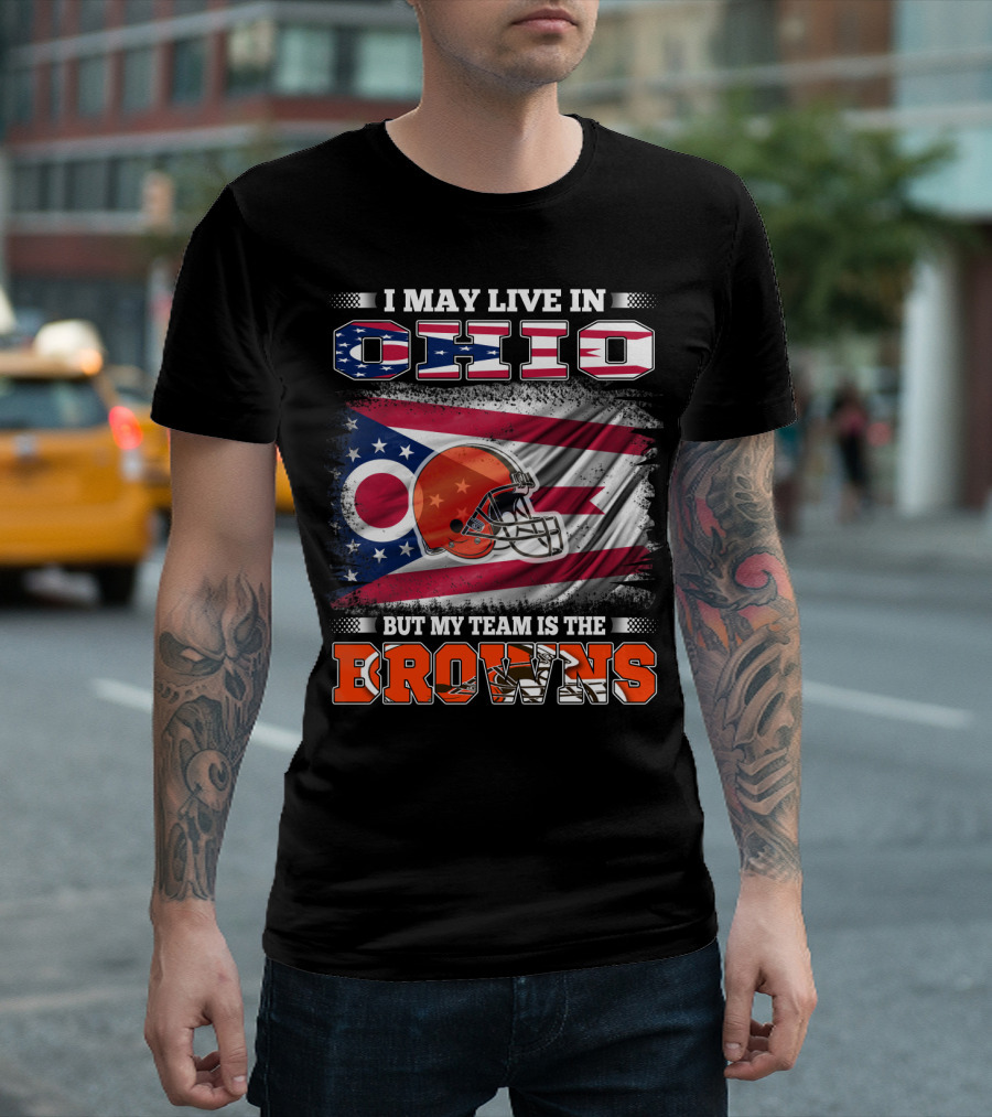 I May Live in Ohio But My Team Is the Browns Football Helmet Flag T-Shirt