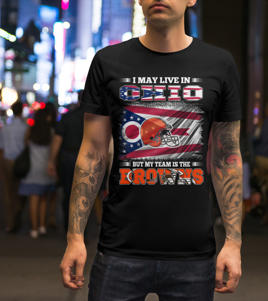 I May Live In Ohio But My Team Is The Browns Football Helmet Flag T-Shirt
