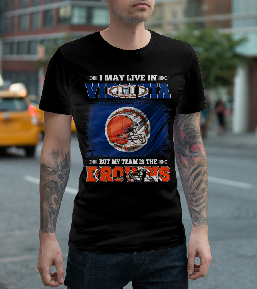 I May Live In Virginia But My Team Is The Browns Football Helmet T-Shirt