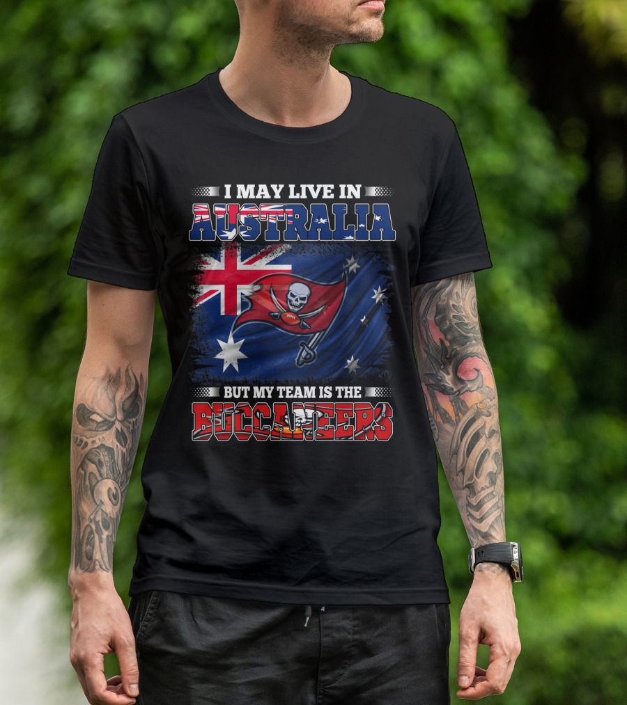 I May Live In Australia But My Team Is The Buccaneers Flag T-Shirt