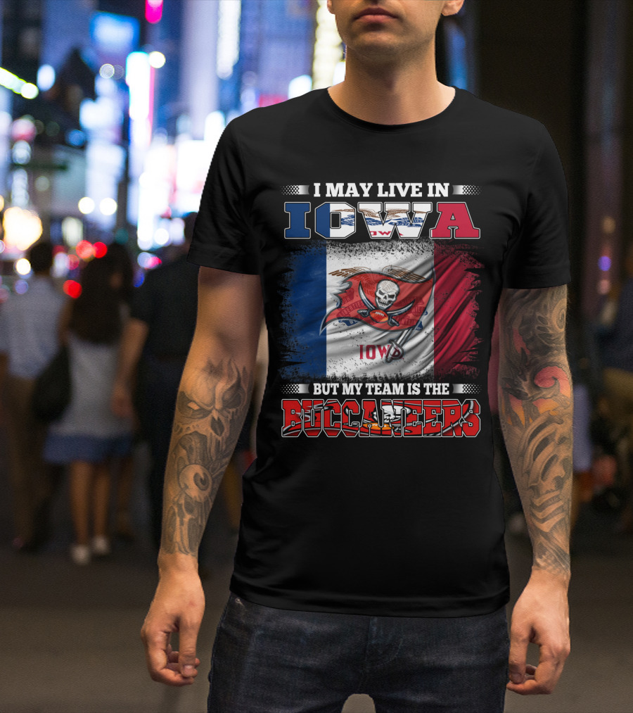 I May Live In Iowa But My Team Is The Buccaneers Iowa Flag Football Fan T-Shirt
