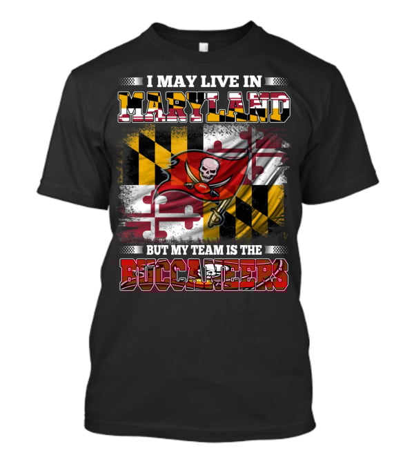 I May Live In Maryland But My Team Is The Buccaneers Flag T-Shirt