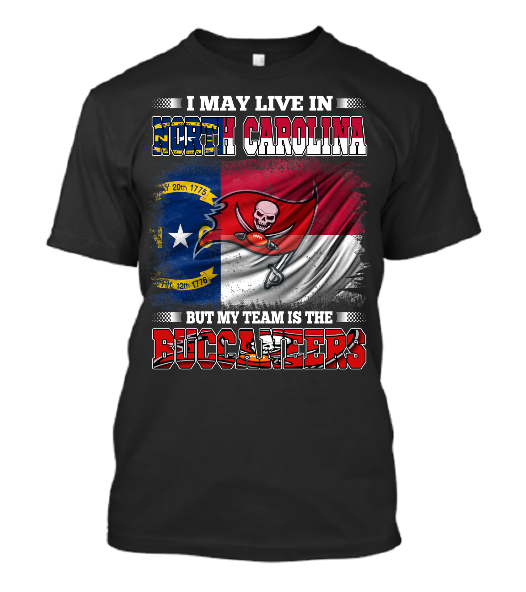 I May Live In North Carolina But My Team Is The Buccaneers Flag T-Shirt