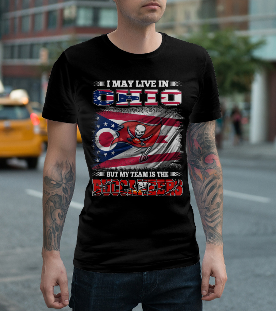 I May Live in Ohio But My Team Is the Buccaneers T-Shirt