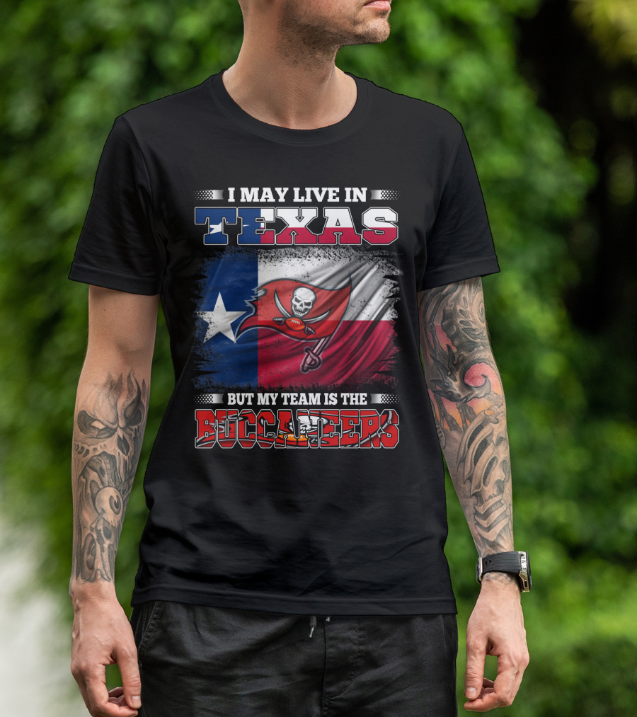 I May Live In Texas But My Team Is The Buccaneers Texas Flag Football Fan T-Shirt