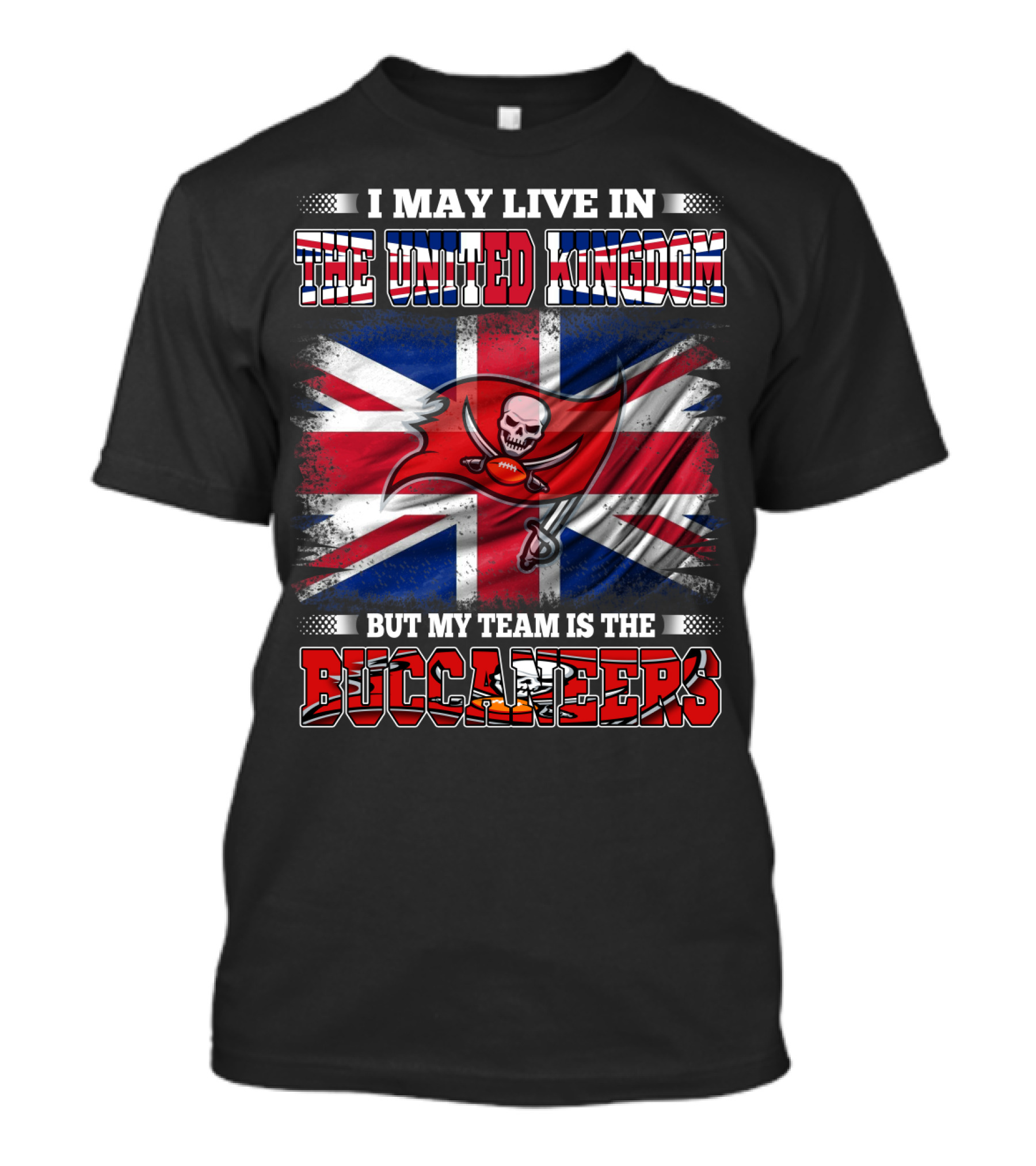 I May Live In The United Kingdom But My Team Is The Buccaneers Football Flag T-Shirt