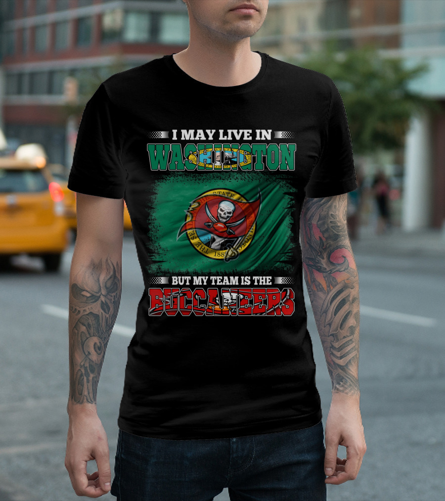 I May Live in Washington But My Team Is the Buccaneers Flag T-Shirt