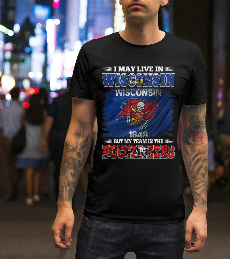 I May Live In Wisconsin But My Team Is The Buccaneers 1848 Flag T-Shirt