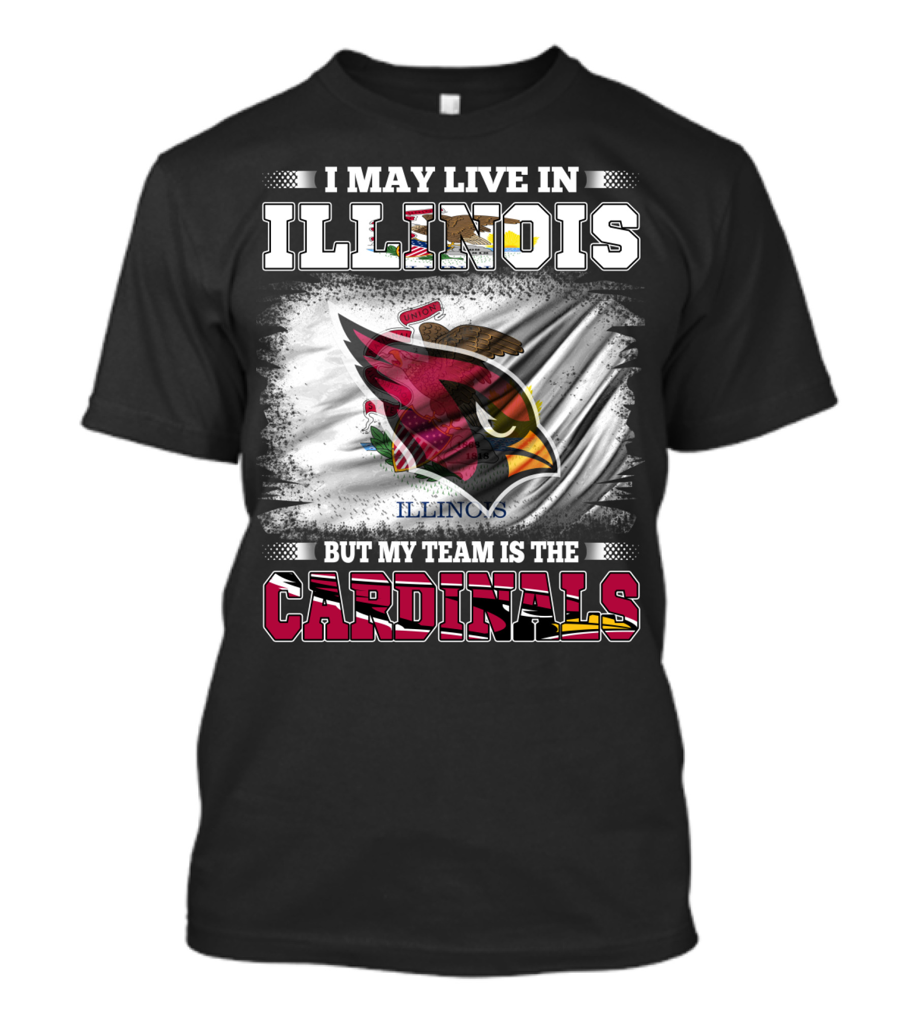I May Live In Illinois But My Team Is The Cardinals T-Shirt