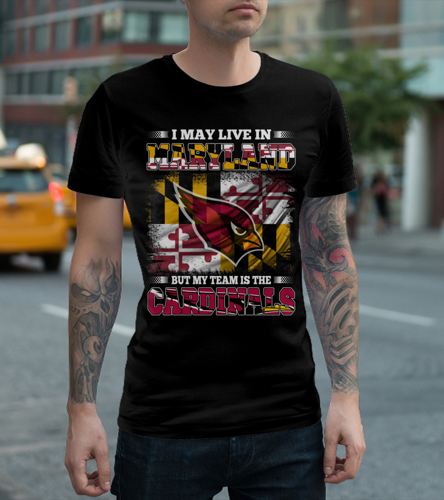 I May Live In Maryland But My Team Is The Cardinals T-Shirt
