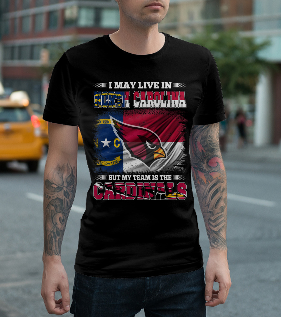 I May Live In North Carolina But My Team Is The Cardinals State Flag Bird T-Shirt