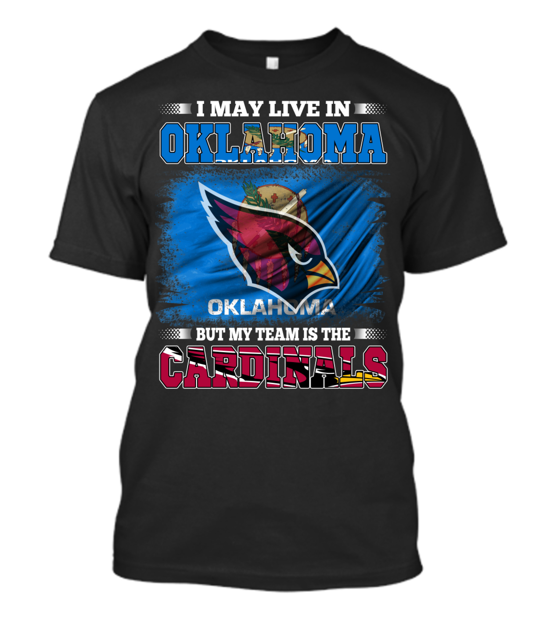 I May Live In Oklahoma But My Team Is The Cardinals T-Shirt