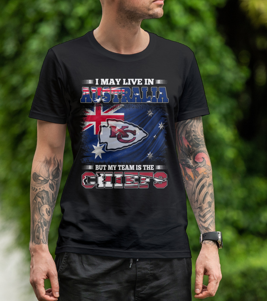 I May Live In Australia But My Team Is The Kansas City Chiefs T-Shirt