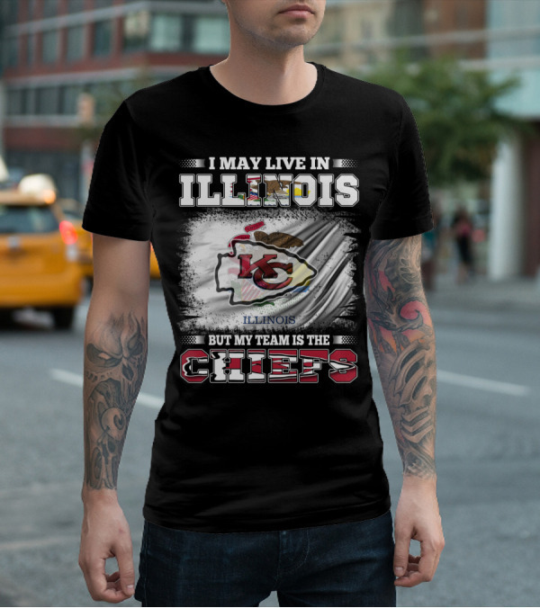 I May Live In Illinois But My Team Is The Chiefs Kansas City T-Shirt