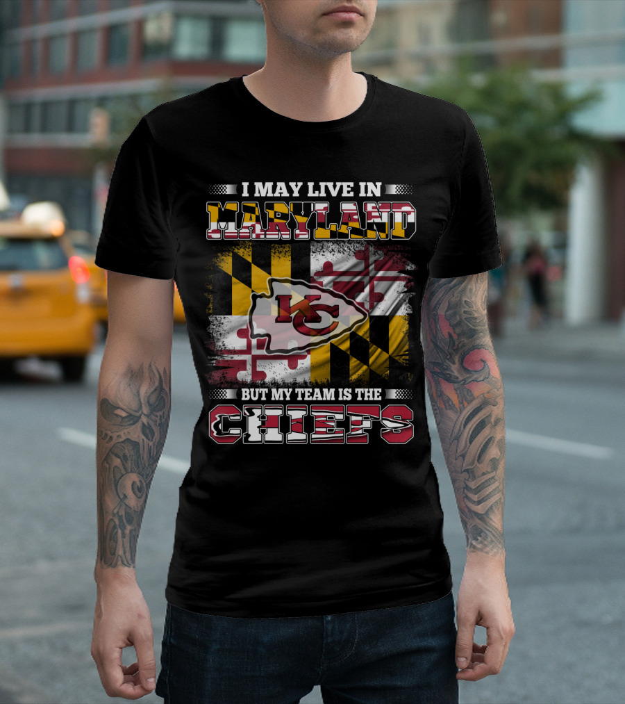 I May Live in Maryland But My Team Is the Chiefs Kansas City Football T-Shirt
