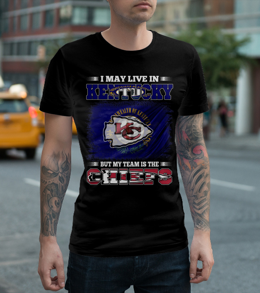 I May Live In Kentucky Commonwealth Flag My Team Is The Chiefs T-Shirt