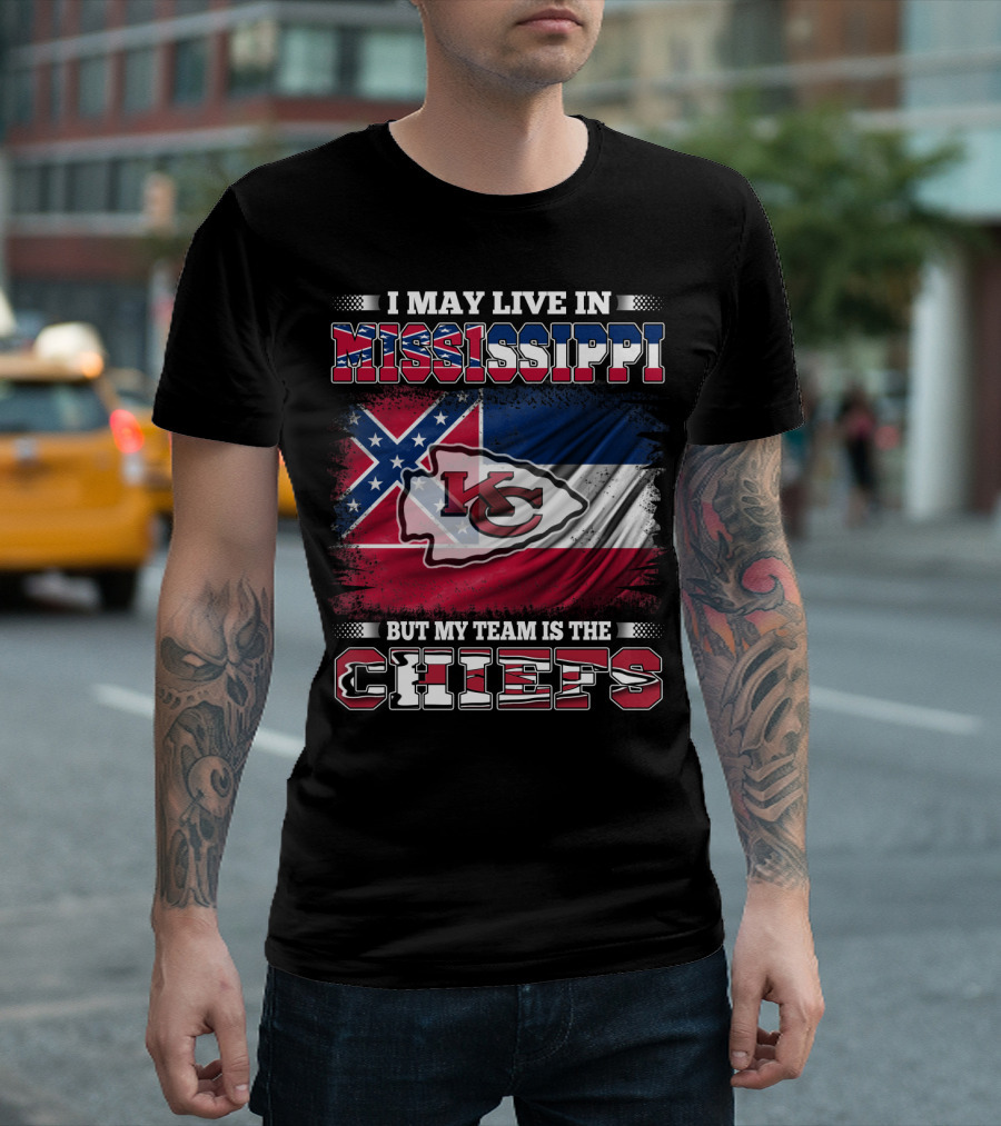 I May Live In Mississippi But My Team Is The Kansas City Chiefs T-Shirt