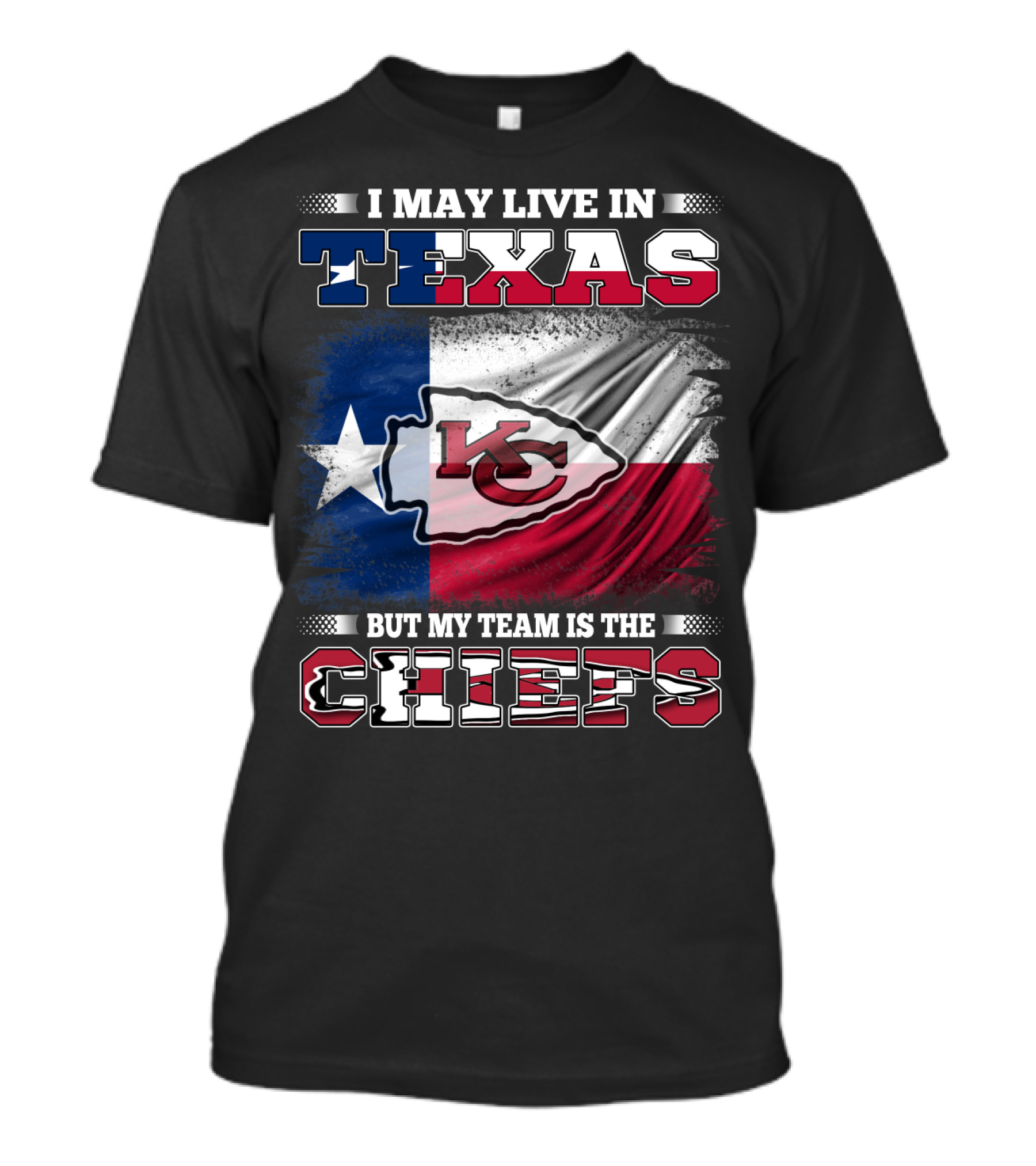 I May Live In Texas But My Team Is The Chiefs Texas Flag Chiefs Emblem T-Shirt