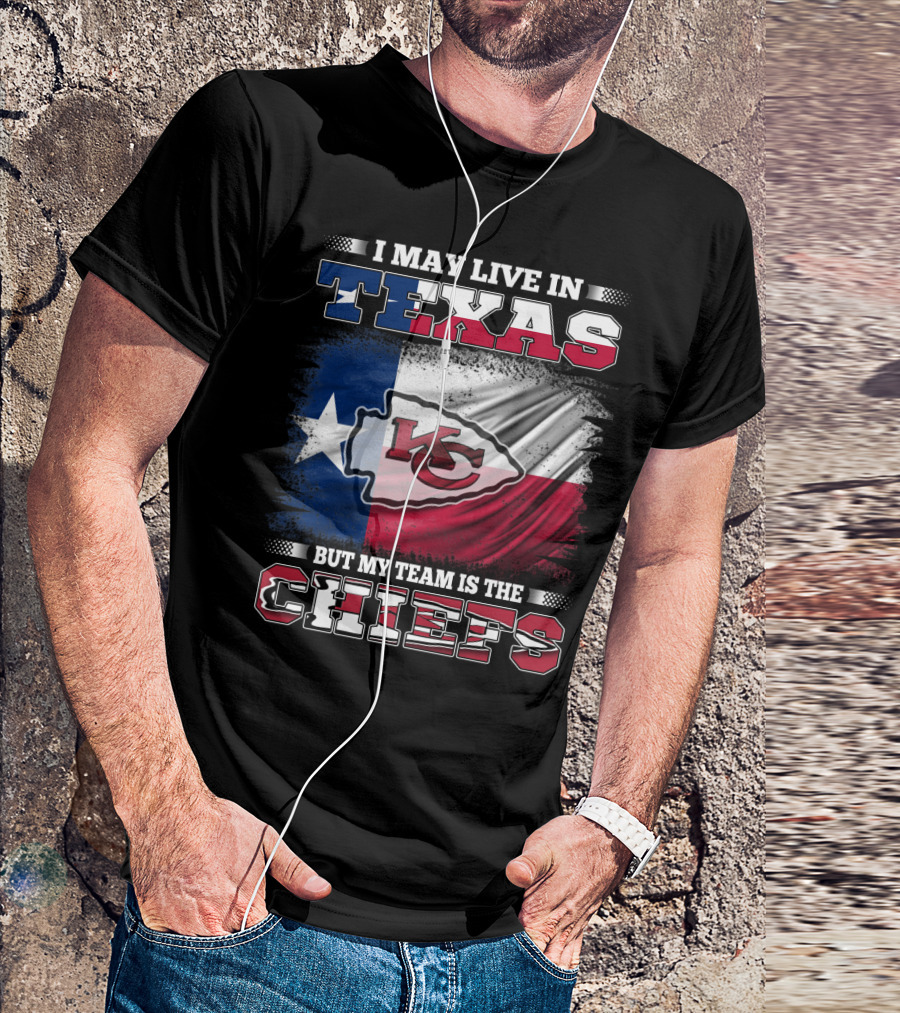 I May Live In Texas But My Team Is The Chiefs Texas Flag Chiefs Emblem T-Shirt
