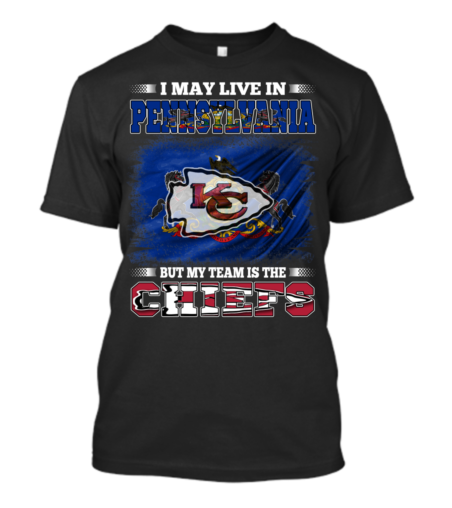 I May Live In Pennsylvania But My Team Is The Kansas City Chiefs T-Shirt