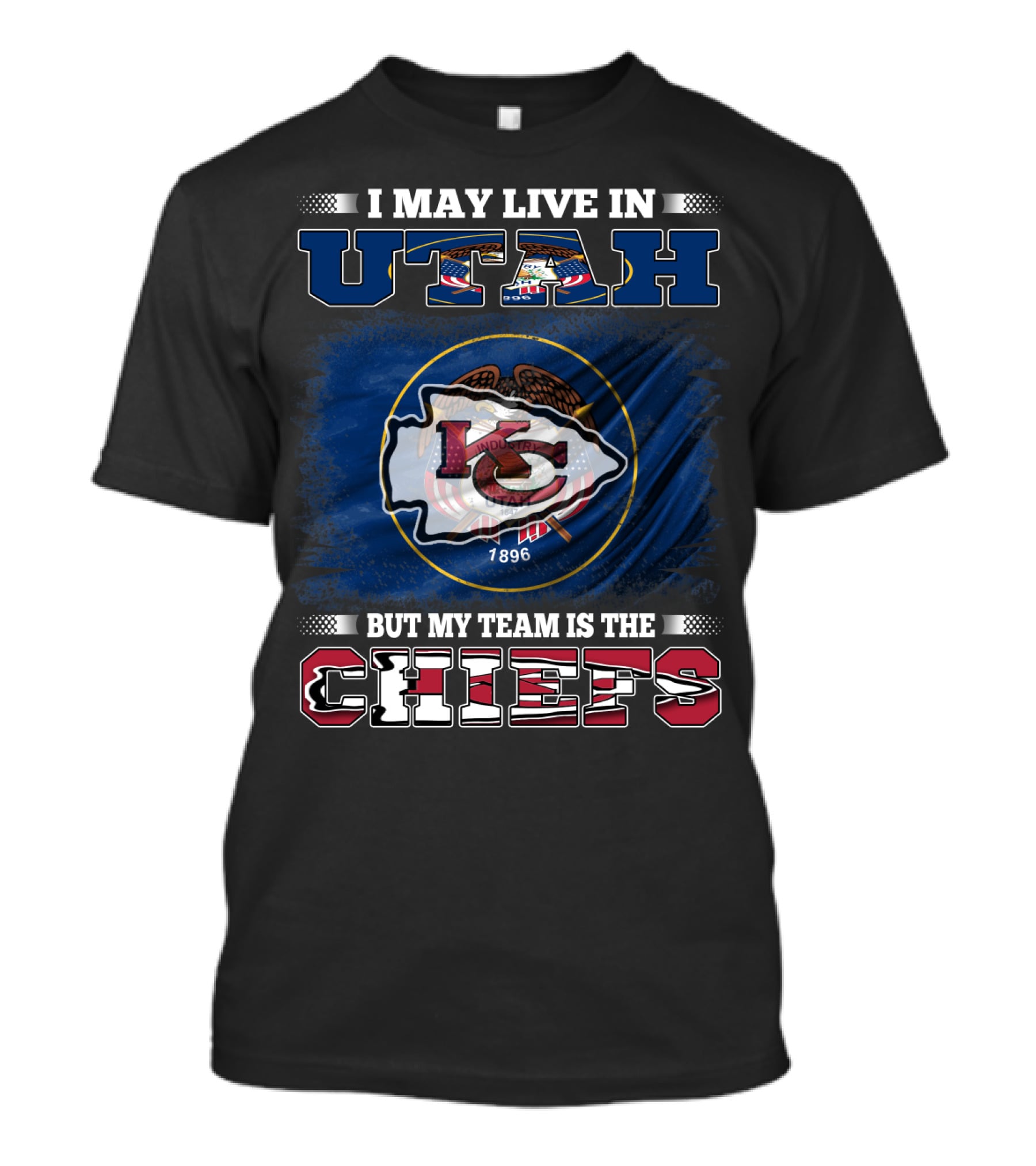I May Live In Utah But My Team Is The Kansas City Chiefs T-Shirt