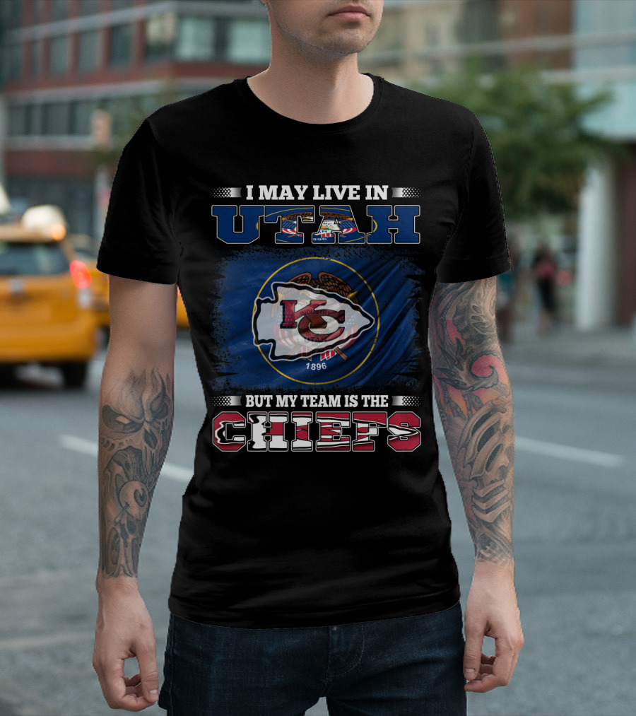 I May Live in Utah But My Team Is the Kansas City Chiefs T-Shirt