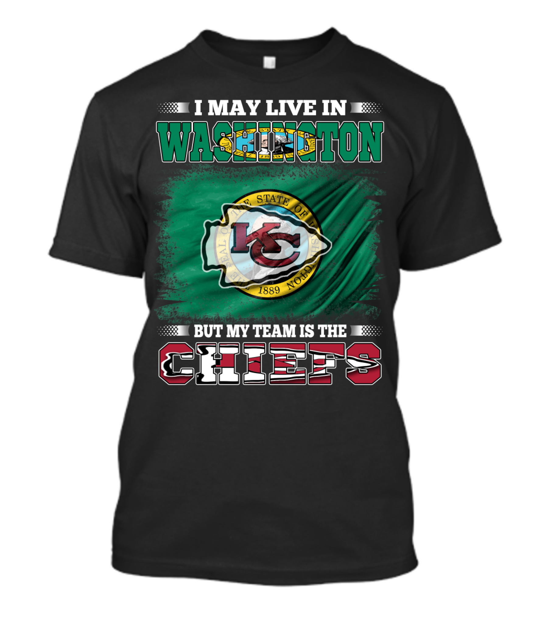 I May Live In Washington But My Team Is The Chiefs Kansas City NFL Football Fan T-Shirt