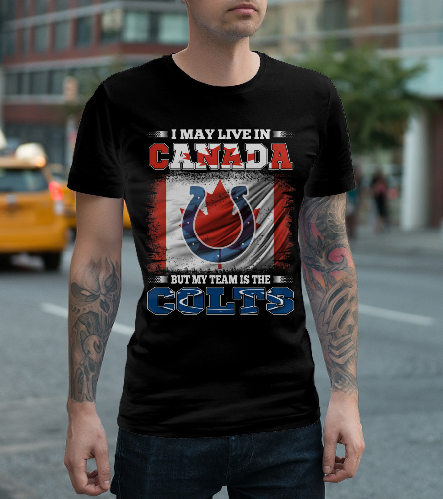 I May Live In Canada But My Team Is The Colts Canadian Flag Football Spirit T-Shirt