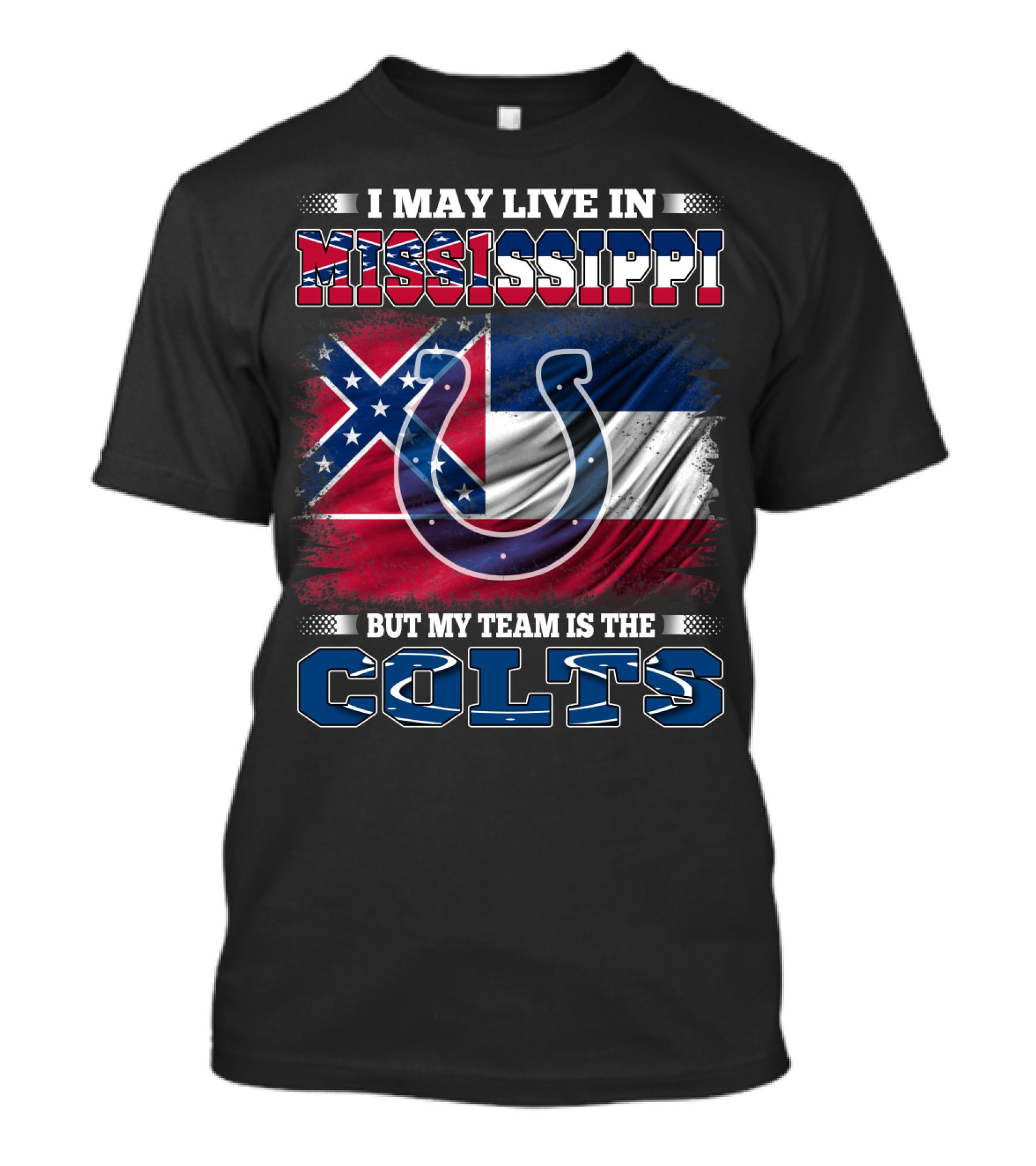 I May Live In Mississippi But My Team Is The Colts Flag And Horseshoe T-Shirt