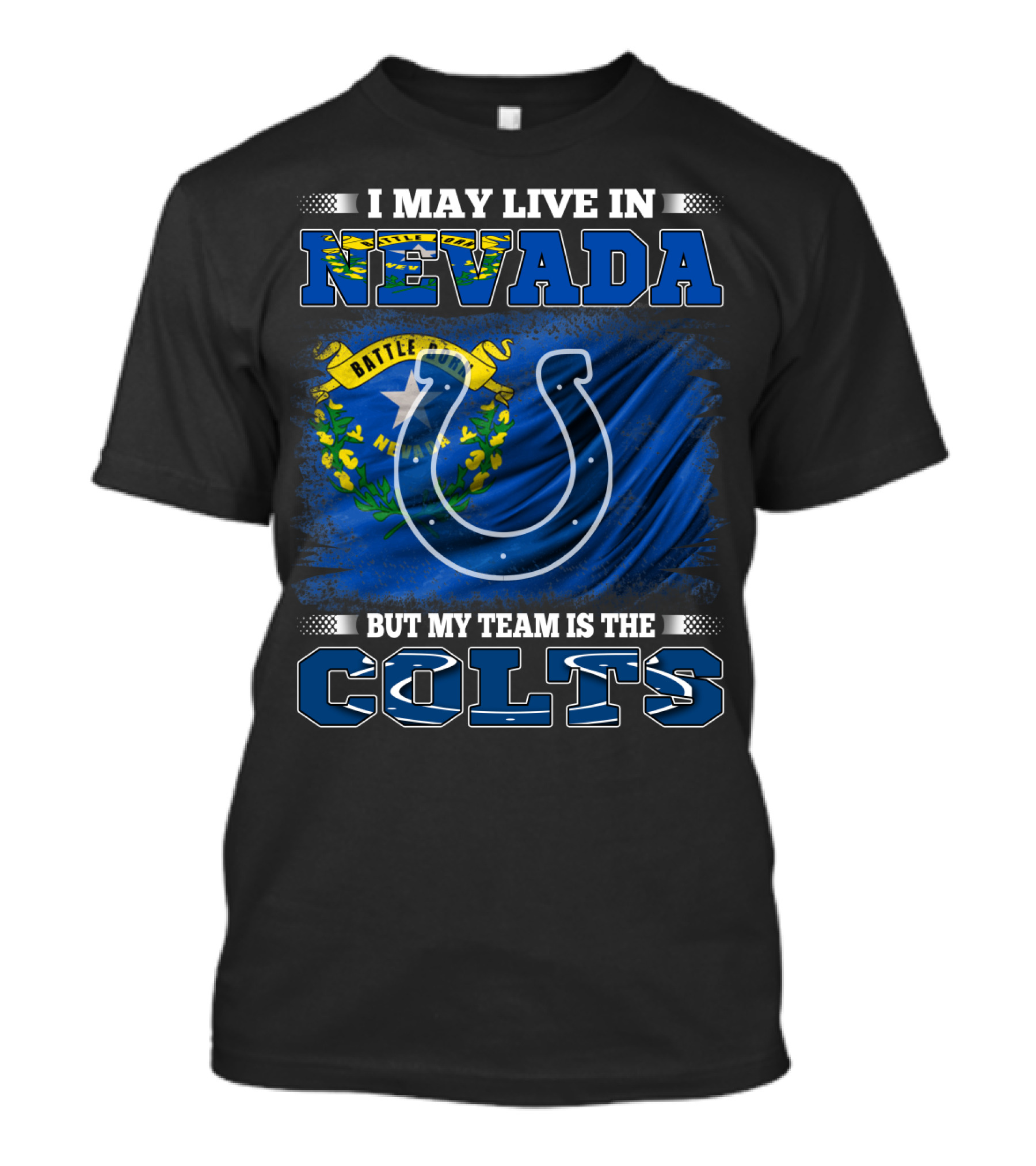 I May Live In Nevada But My Team Is The Colts Battle Born Flag T-Shirt