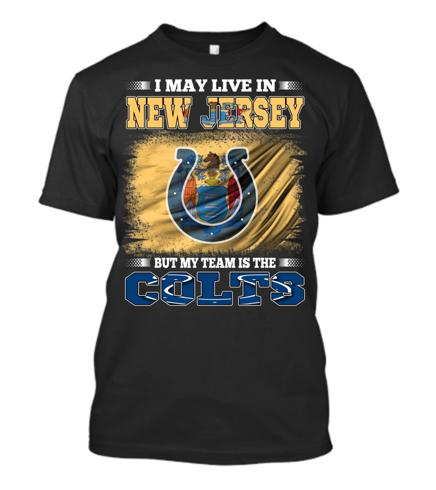 I May Live In New Jersey But My Team Is The Colts T-Shirt