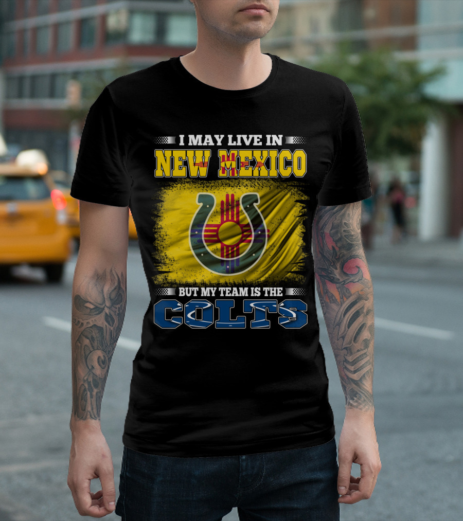 I May Live in New Mexico But My Team Is the Colts Zia T-Shirt
