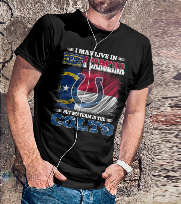 I May Live In North Carolina With State Flag But My Team Is The Colts Horseshoe T-Shirt