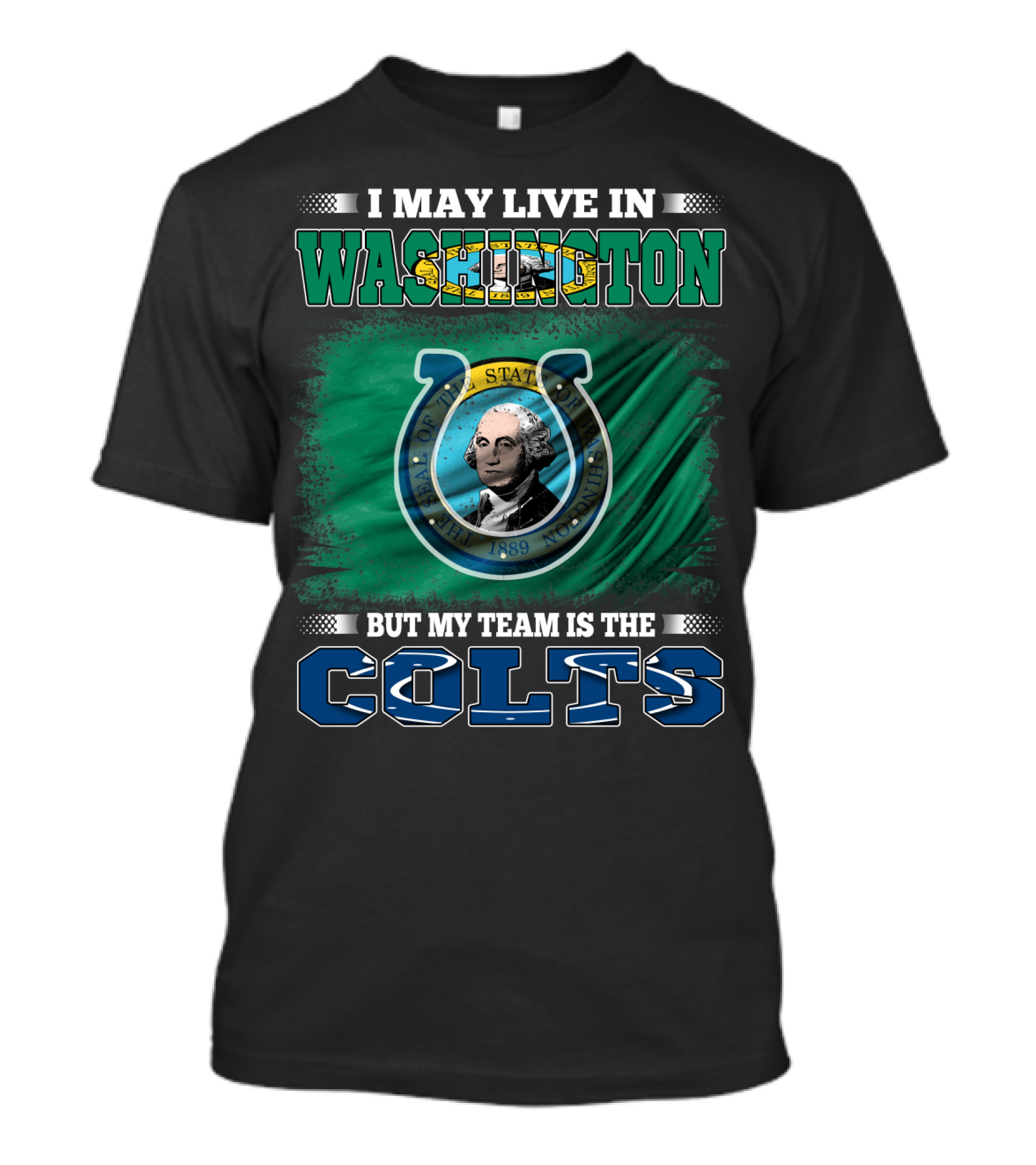 I May Live In Washington But My Team Is The Colts T-Shirt