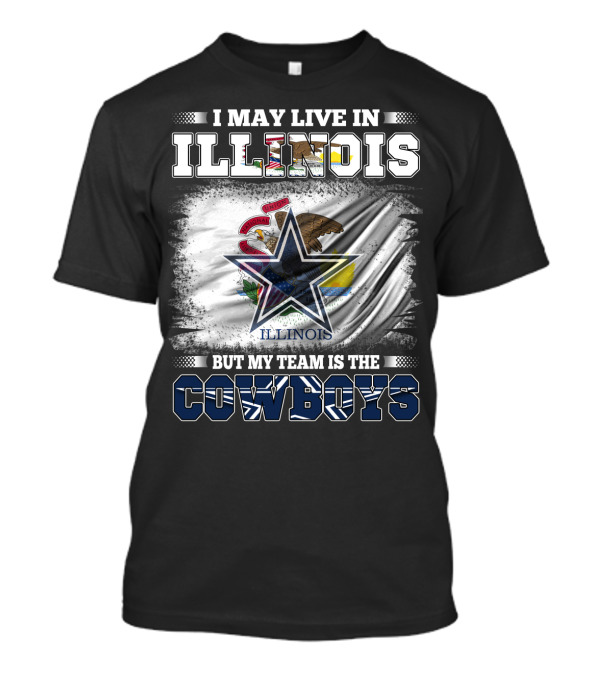 I May Live In Illinois But My Team Is The Cowboys Flag T-Shirt