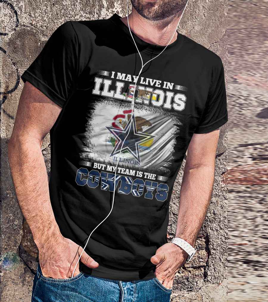 I May Live In Illinois But My Team Is The Cowboys Flag T-Shirt