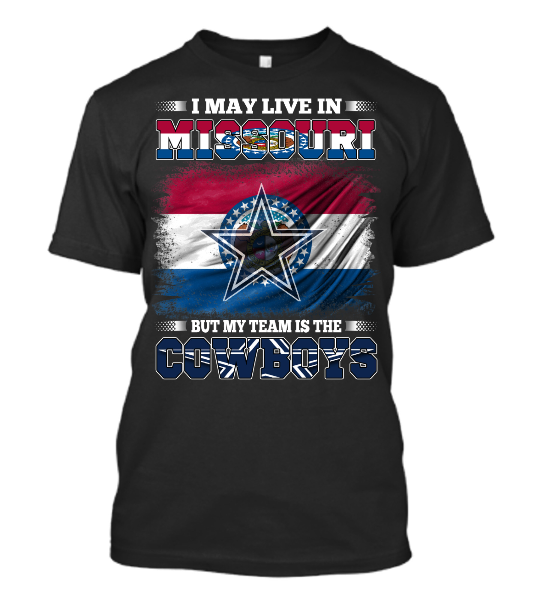 I May Live In Missouri But My Team Is The Cowboys With Missouri Flag And Star T-Shirt