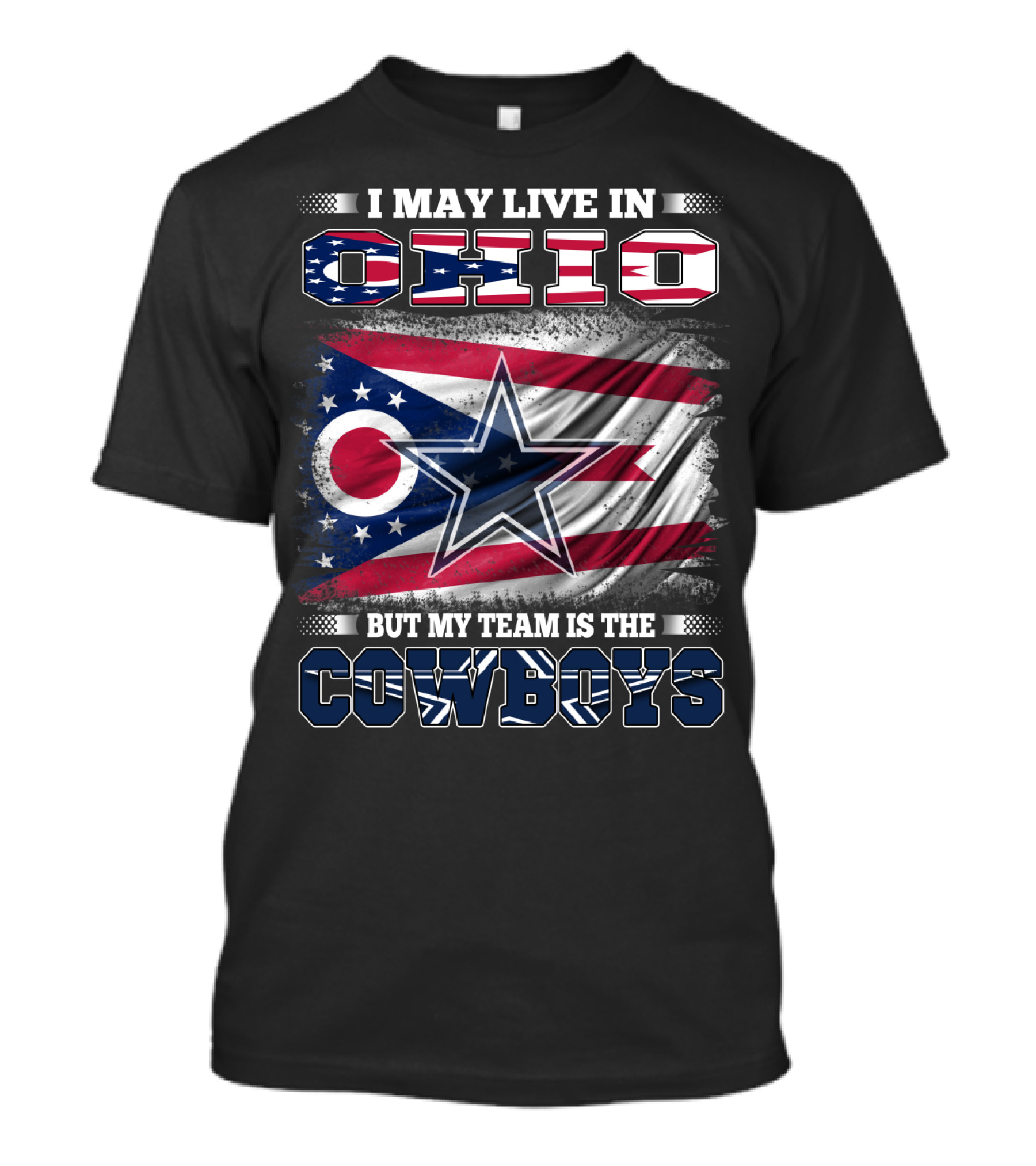 I May Live In Ohio But My Team Is The Cowboys Flag And Star T-Shirt