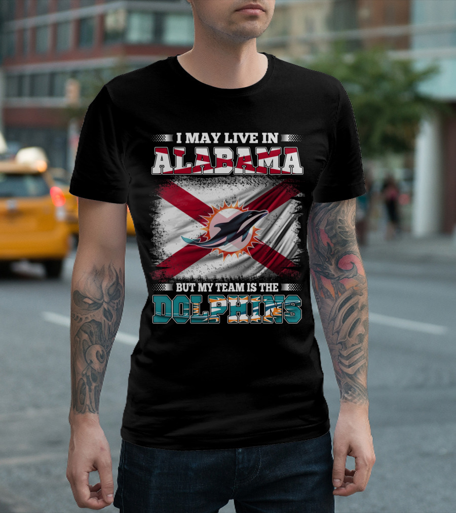 I May Live In Alabama But My Team Is The Dolphins Stripes And Flag T-Shirt