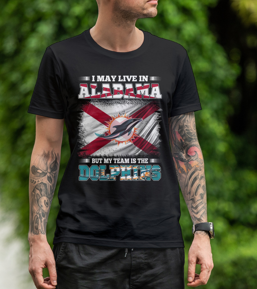 I May Live In Alabama But My Team Is The Dolphins Stripes And Flag T-Shirt