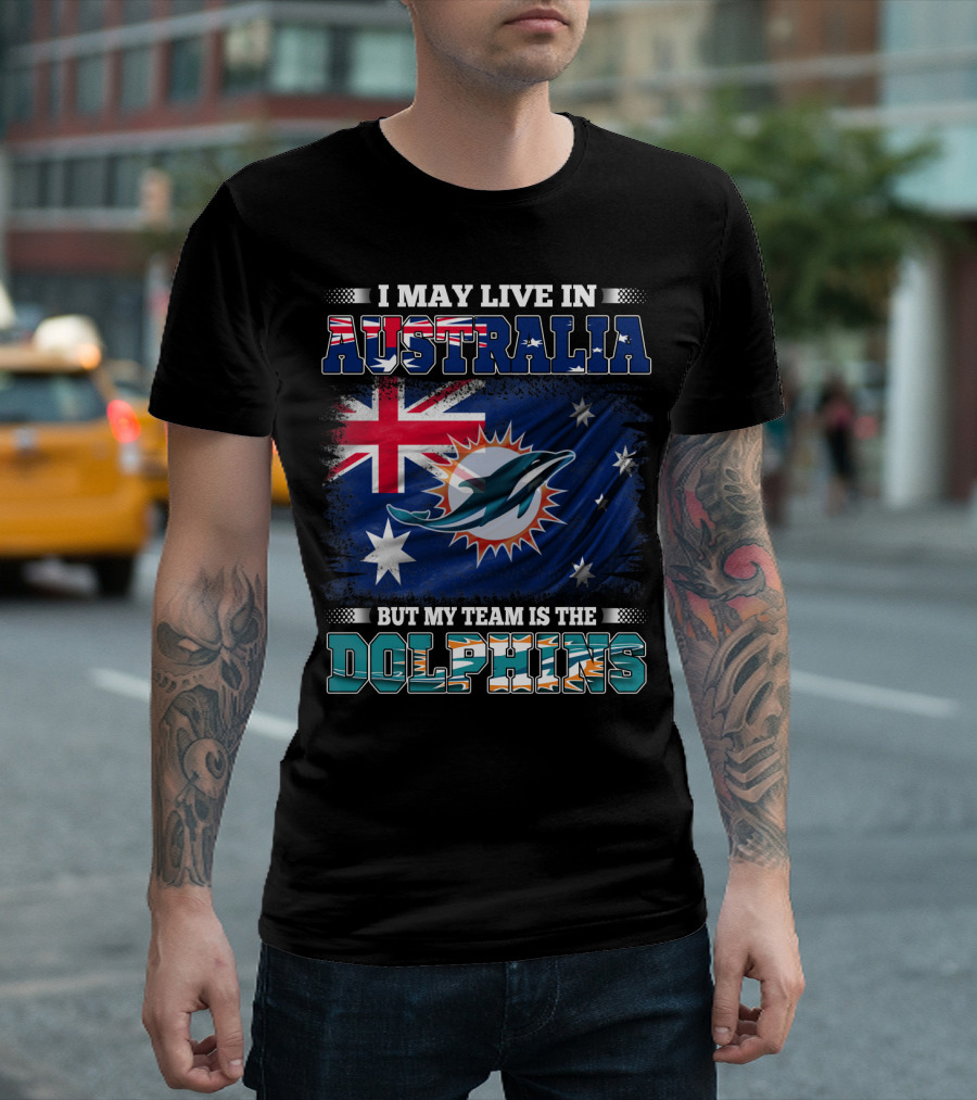 I May Live in Australia But My Team Is the Dolphins with Flag T-Shirt