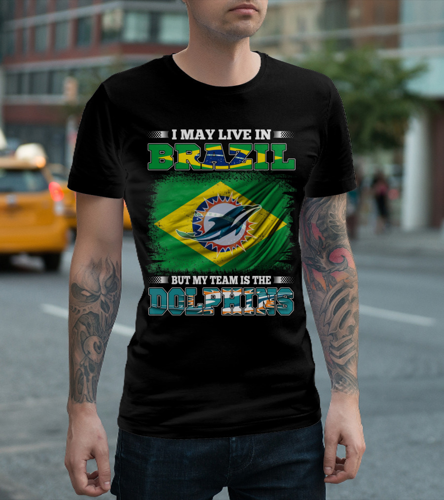 I May Live in Brazil But My Team Is the Dolphins Flag T-Shirt