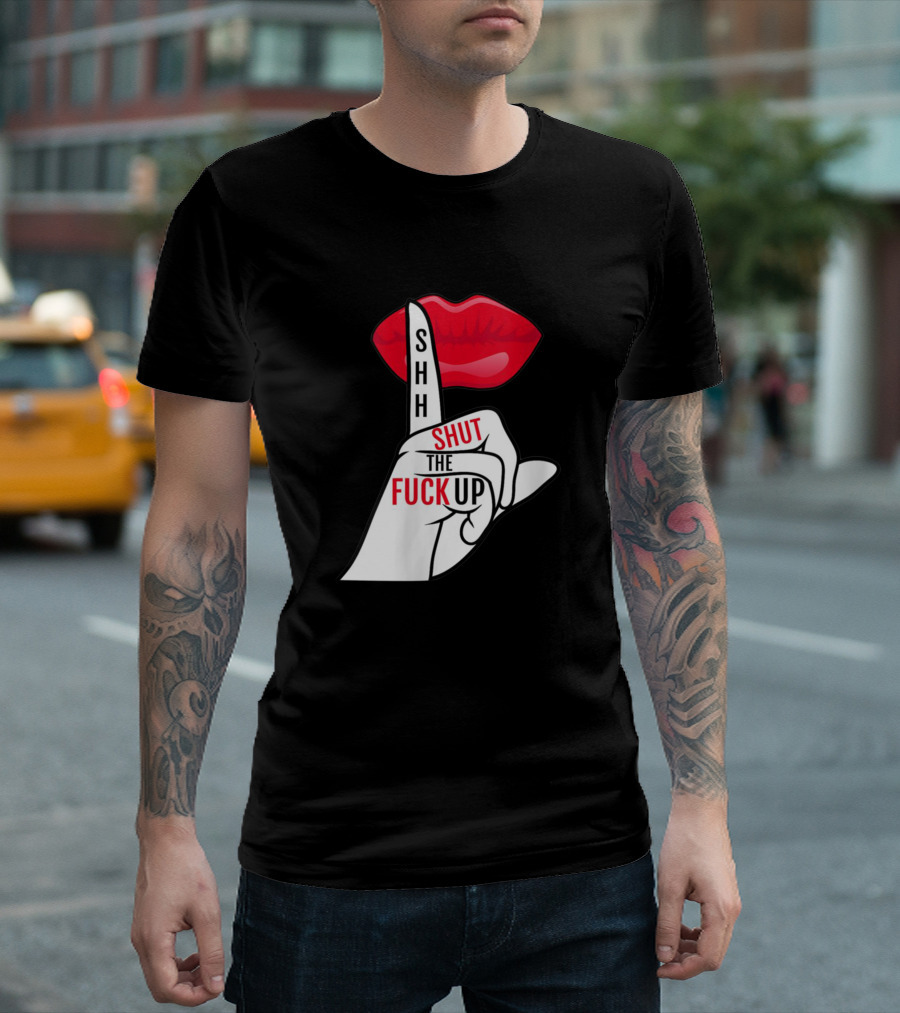 Shhh Shut The Fuck Up Red Lips Finger Gesture T-Shirt