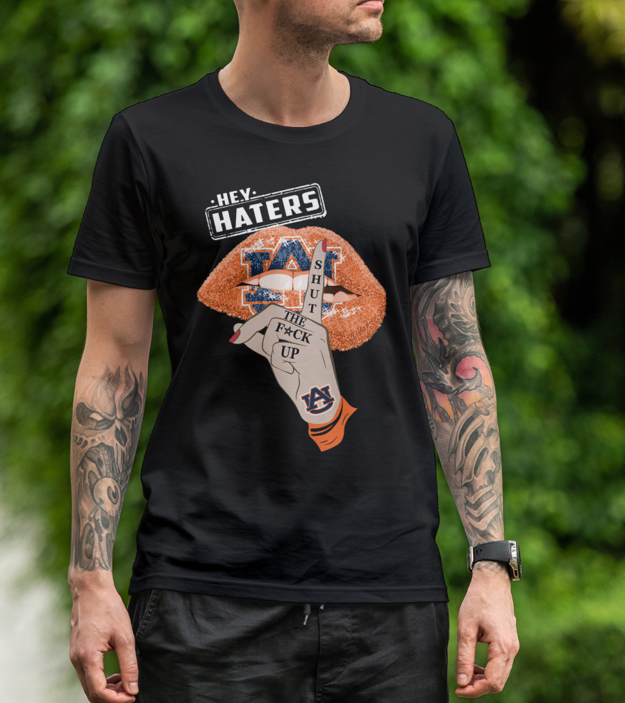 Hey Haters Auburn Tigers Shut The F**K Up Lips T-Shirt